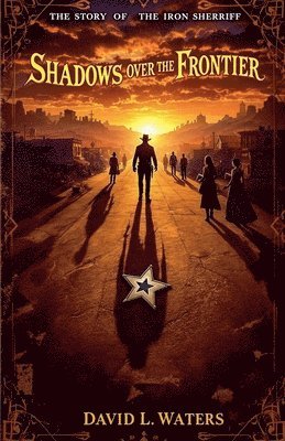 David L Waters - Shadows Over the Frontier, Häftad