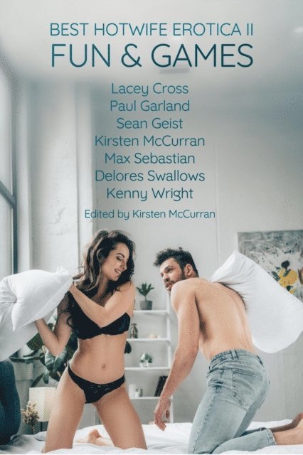 Kenny Wright, Delores Swallows, Max Sebastian, Sean Geist, Paul Garland, Lacey Cross, Kirsten McCurran - Best Hotwife Erotica II: Fun & Games, E-bok