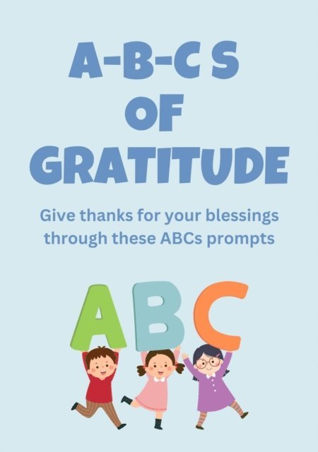 Kimberley Payne - ABCs of Gratitude: Give Thanks for Your Blessings Through These ABC prompts, E-bok. Tillgänglighet: Lägg i varukorg