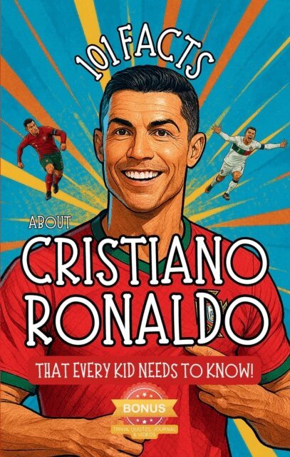 R. Parlour - 101 Facts About Cristiano Ronaldo That Every Kid Needs to Know! Discover Fun Facts and Amazing Adventures of The World's Favorite Soccer Star: With Extra Trivia, Quotes, Videos and Journal Sections, E-bok