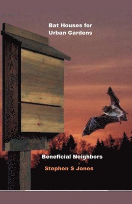 Bat House for Urban Gardens