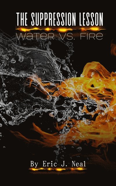 Eric J. Neal - Suppression Lesson: Water vs Fire, E-bok. Tillgänglighet: Lägg i varukorg