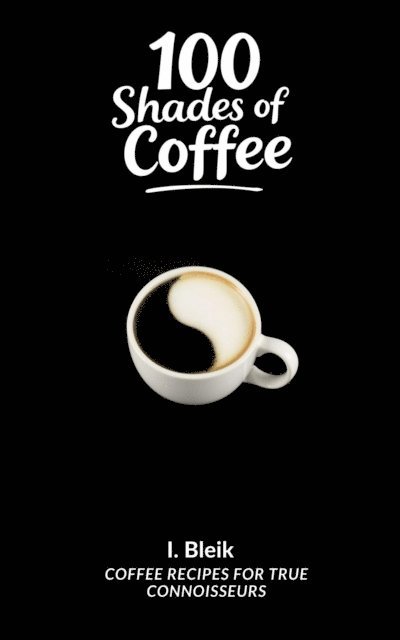 Ihor Bleik - 100 Shades of Coffee, E-bok