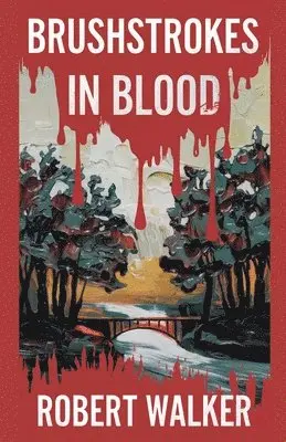 Robert Walker - Brushstrokes in Blood, Häftad. Tillgänglighet: Lägg i varukorg