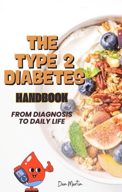 Dan Martin - Type 2 Diabetes Handbook: From Diagnosis to Daily Life, E-bok