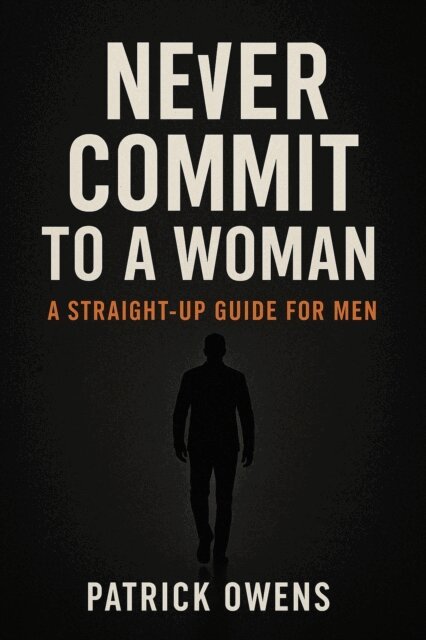 patrick owens - Never Commit to a Woman, E-bok. Tillgänglighet: Lägg i varukorg
