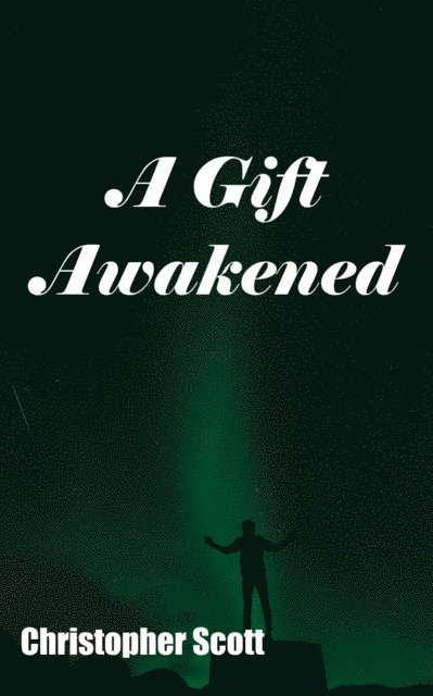 Christopher Scott - Gift Awakened, E-bok