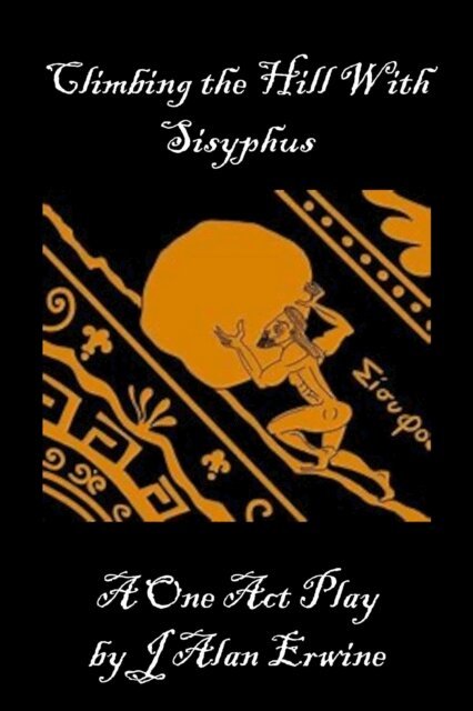 J Alan Erwine - Climbing the Hill with Sisyphus, E-bok