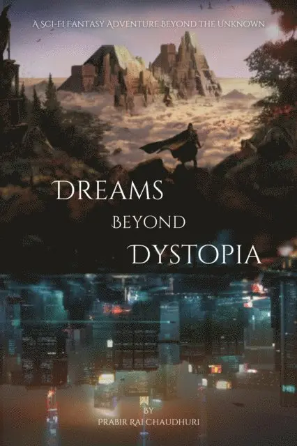 Prabir Rai Chaudhuri - Dreams Beyond Dystopia :A Sci-Fi Fantasy Adventure Beyond the Unknown, E-bok. Tillgänglighet: Lägg i varukorg