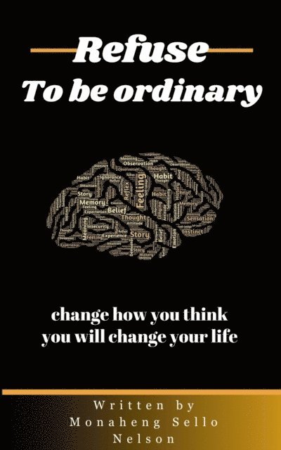 MONAHENG SELLO NELSON, Author - Refuse To Be Ordinary, E-bok