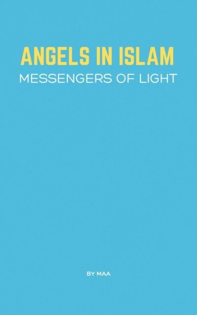 MAA - Angels in Islam: Messengers of Light, E-bok