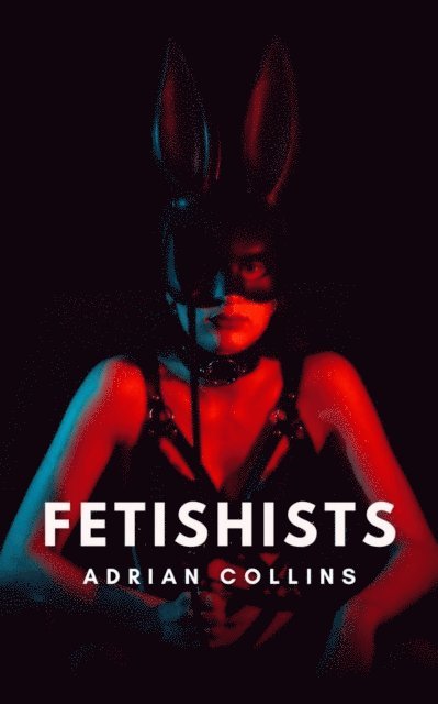 Adrian Collins - Fetishists, E-bok