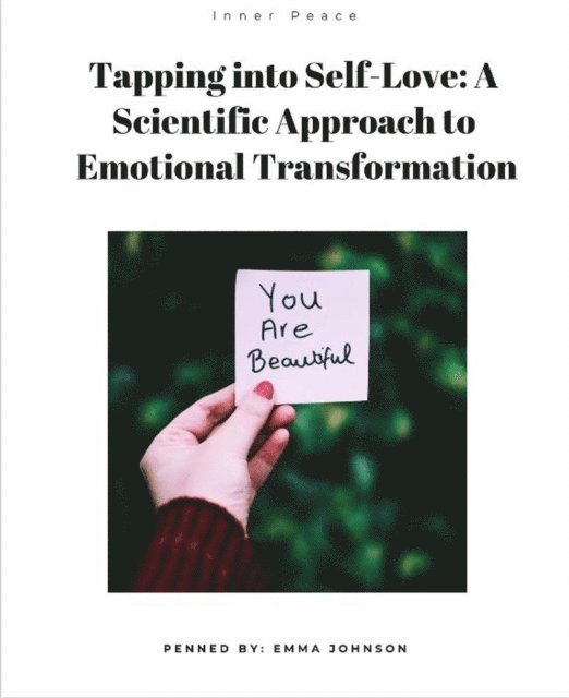 J.J Crocker, Emma Johnson - &quote;Tapping into Self-Love: A Scientific Approach to Emotional Transformation&quote;, E-bok