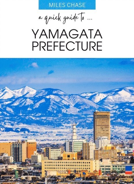Miles Chase - Quick Guide To ... Yamagata Prefecture, E-bok. Tillgänglighet: Lägg i varukorg