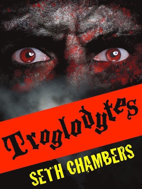 Seth Chambers - Troglodytes, E-bok