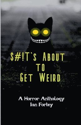 Ian Fortey - Shit's About to Get Weird, Häftad