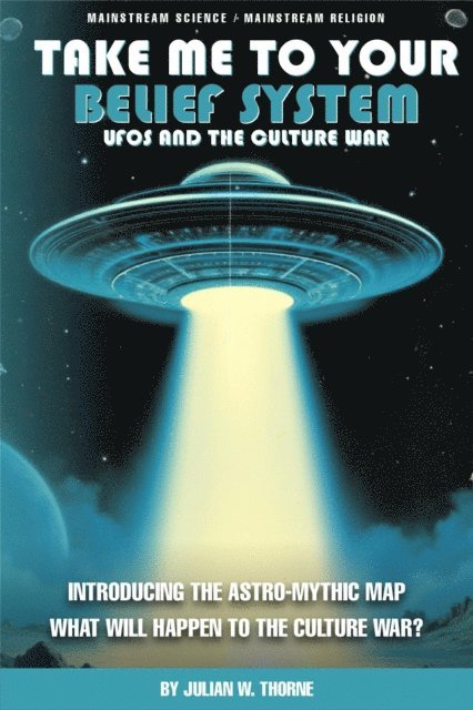 Julian Thorne - Take Me to Your Belief System: UFOs and the Culture War, E-bok. Tillgänglighet: Lägg i varukorg