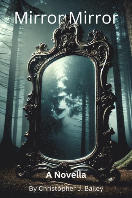 Christopher J. Bailey - Mirror Mirror, E-bok