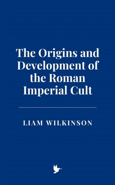 Liam Wilkinson - Origins and Development of the Roman Imperial Cult, E-bok. Tillgänglighet: Lägg i varukorg