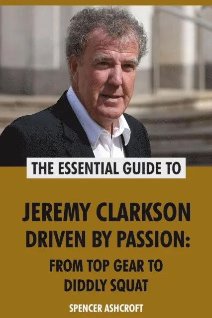 Spencer Ashcroft - Jeremy Clarkson, Driven by Passion: From Top Gear to Diddly Squat, E-bok. Tillgänglighet: Lägg i varukorg