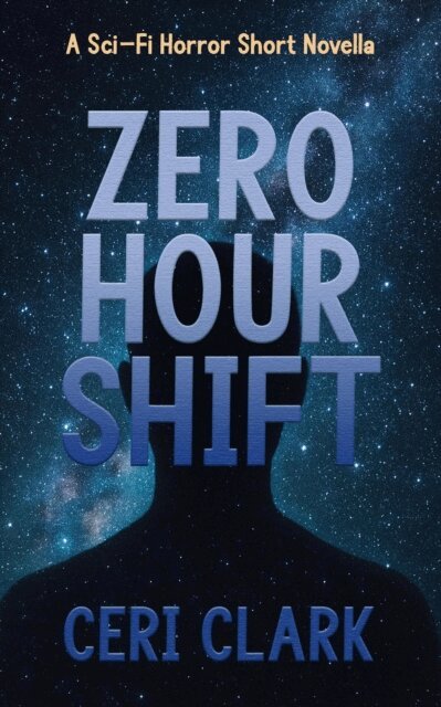 Ceri Clark - Zero Hour Shift: A Sci-Fi Horror Short Novella, E-bok