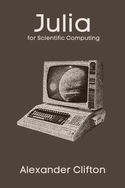 Alexander Clifton - Julia for Scientific Computing, E-bok. Tillgänglighet: Lägg i varukorg