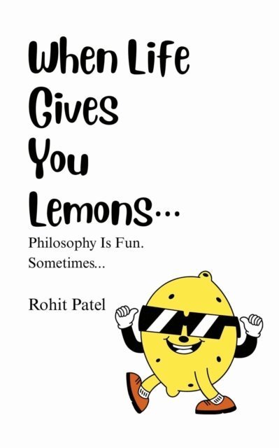 Rohit Patel - When Life Gives You Lemons, E-bok
