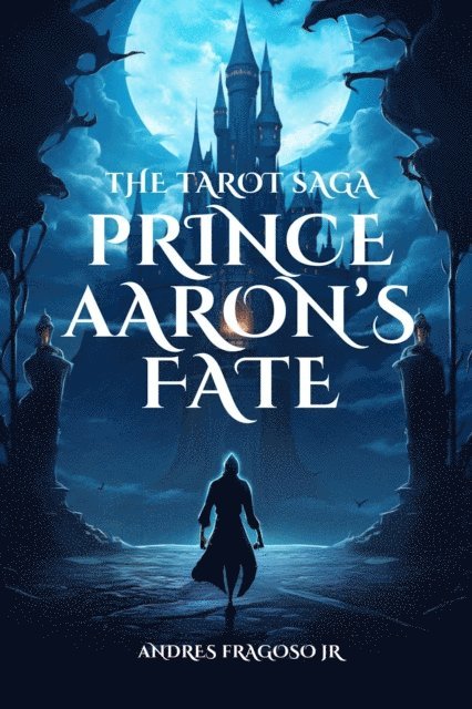 Andres Fragoso Jr - Tarot Saga: Prince Aaron's Fate, E-bok