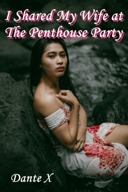 Dante X - I Shared My Wife at The Penthouse Party, E-bok