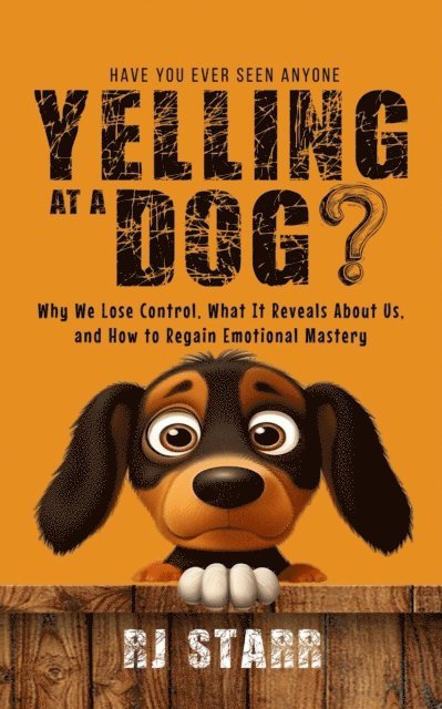 RJ Starr - Have You Ever Seen Anyone Yelling at a Dog?, E-bok