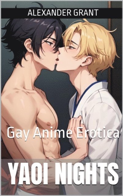 Alexander Grant - Yaoi Nights: Gay Anime Erotica, E-bok
