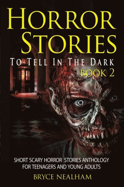 Bryce Nealham - Horror Stories To Tell In The Dark Book 2: Short Scary Horror Stories Anthology For Teenagers And Young Adults, E-bok