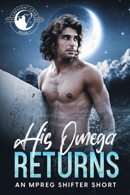 Dylan Reece - His Omega Returns, E-bok