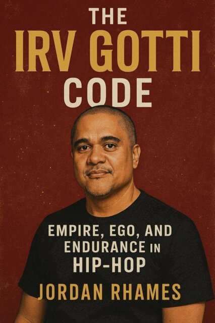Jordan Rhames - Irv Gotti Code: Empire, Ego, and Endurance in Hip-Hop, E-bok