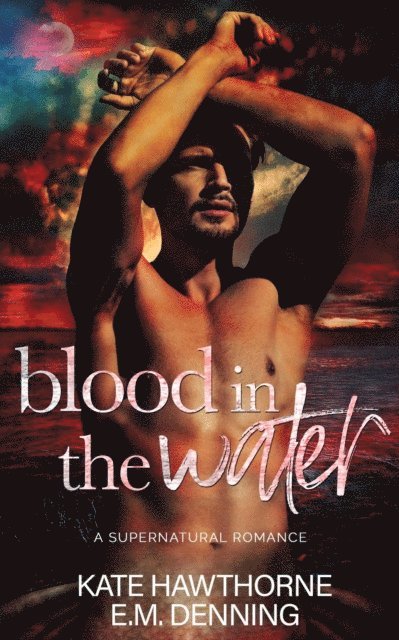 E.M. Denning, Kate Hawthorne - Blood in the Water, E-bok