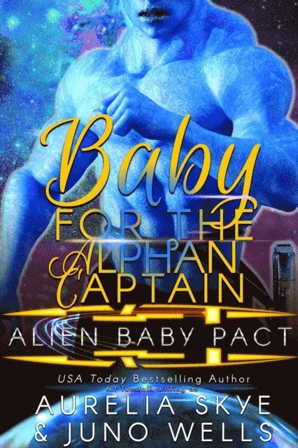 Juno Wells, Aurelia Skye - Baby For The Alphan Captain, E-bok