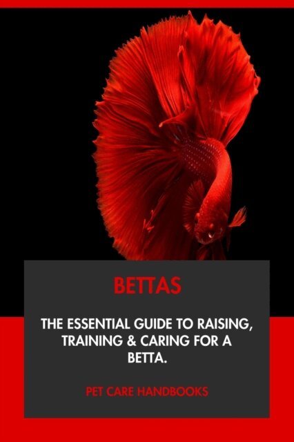 Pet Care Handbooks - Bettas: The Essential Guide to Raising, Training & Caring for A Betta., E-bok. Tillgänglighet: Lägg i varukorg