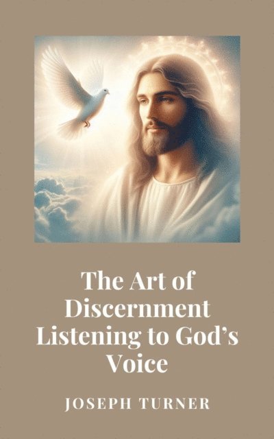 Joseph Turner - Art of Discernment: Listening to God's Voice, E-bok