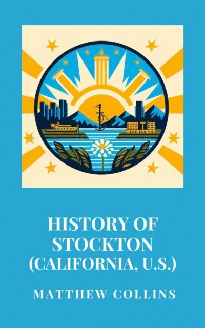Matthew Collins - History of Stockton (California, U.S.), E-bok