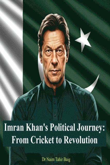 Dr Naim Tahir Baig - Imran Khan's Political Journey, E-bok. Tillgänglighet: Lägg i varukorg