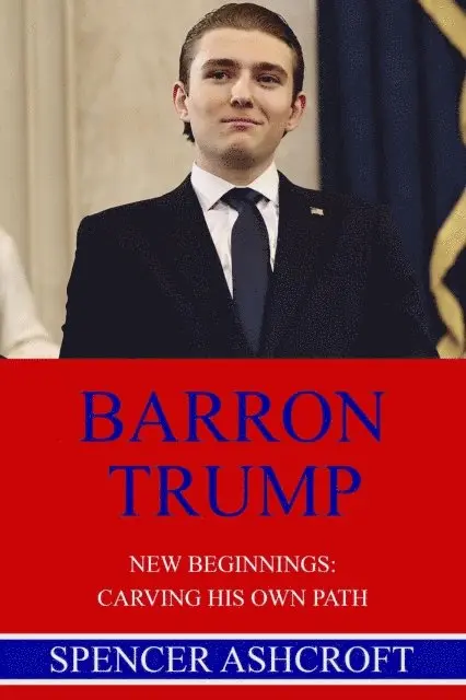 Spencer Ashcroft - Barron Trump, New Beginnings: Carving His Own Path, E-bok. Tillgänglighet: Lägg i varukorg