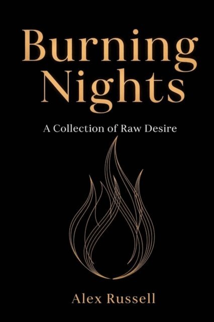 Alex Russell - Burning Nights: A Collection of Raw Desires, E-bok