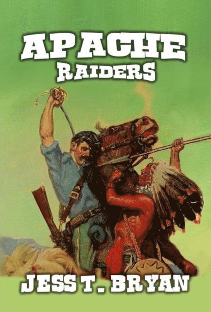 Jess T. Bryan - Apache Raiders, E-bok. Tillgänglighet: Lägg i varukorg