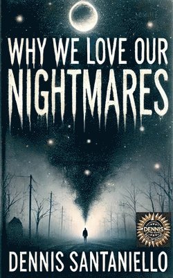 Dennis Santaniello - Why We Love Our Nightmares, Häftad. Tillgänglighet: Lägg i varukorg