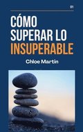 C�mo Superar Lo Insuperable