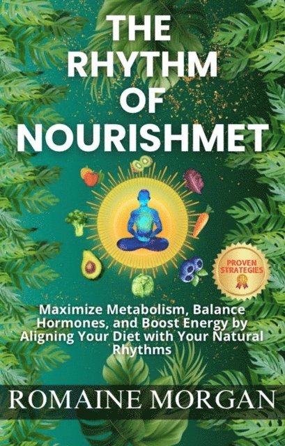 Romaine Morgan - Rhythm of Nourishment: Unlock Optimal Energy with Meal Timing & Eating Frequency for Your Body Type, E-bok. Tillgänglighet: Lägg i varukorg