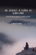 A¿ sigrast á kví¿a og ¿unglyndi - Endurskrifa hugann