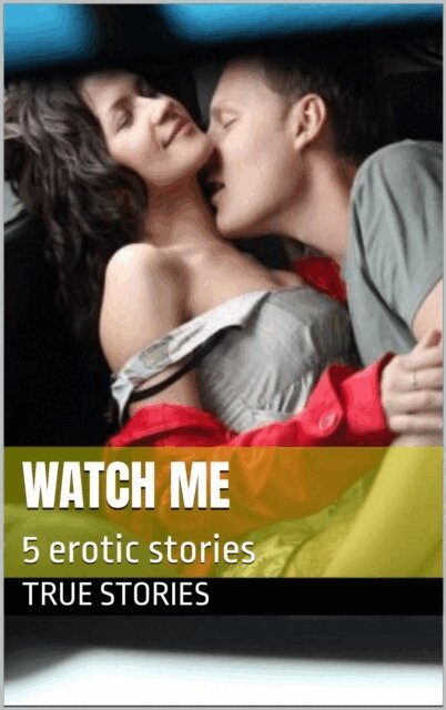 True Stories - Watch Me, E-bok