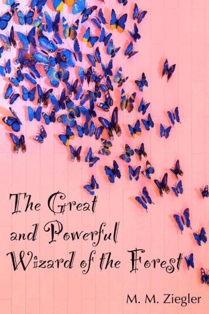 Mel Ziegler - Great and Powerful Wizard of the Forest, E-bok