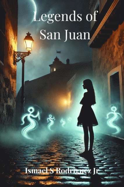 Ismael S. Rodriguez Jr. - Legend of San Juan, E-bok